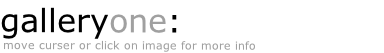 galleryone: 
 move curser or click on image for more info                                         